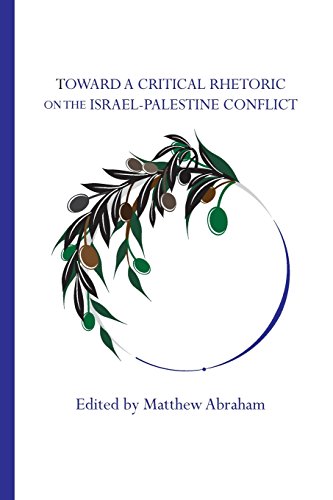Toward A Critical Rhetoric On The Israel-Palestine Conflict [Paperback]