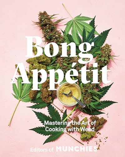 Bong Apptit Mastering the Art of Cooking with Weed [A Cookbook] [Hardcover]