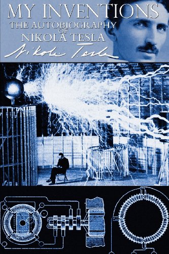 My Inventions - The Autobiography Of Nikola Tesla [Paperback]