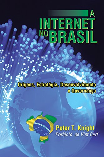 Internet No Brasil  Origens, Estratgia, Desenvolvimento e Governana [Paperback]