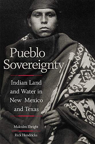 Pueblo Sovereignty  Indian Land and Water in New Mexico and Texas [Hardcover]