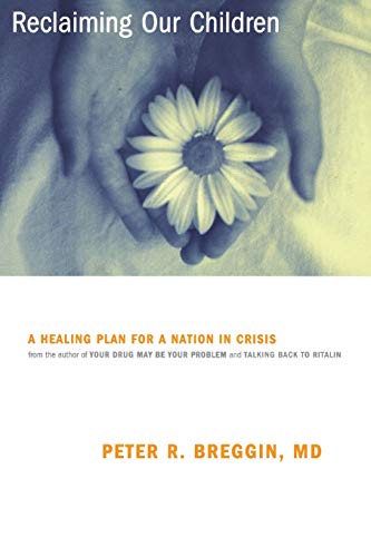 Reclaiming Our Children A Healing Plan For A Nation In Crisis [Paperback]