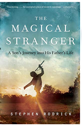 The Magical Stranger: A Son's Journey into His Father's Life [Paperback]