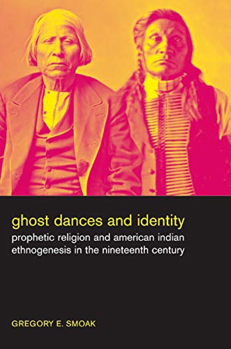 Ghost Dances and Identity Prophetic Religion and American Indian Ethnogenesis i [Paperback]