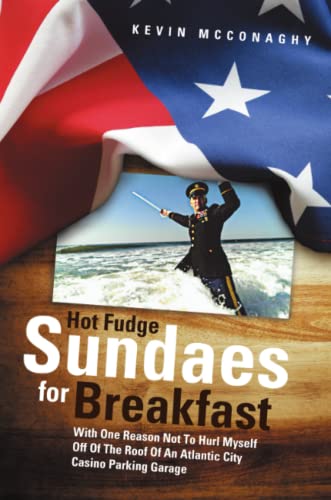 Hot Fudge Sundaes For Breakfast With One Reason Not To Hurl Myself Off Of The R [Paperback]