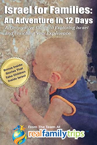 Israel For Families An Adventure In 12 Days An Innovative Guide To Exploring I [Paperback]