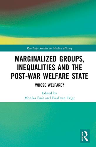 Marginalized Groups, Inequalities and the Post-War Welfare State Whose Welfare [Hardcover]