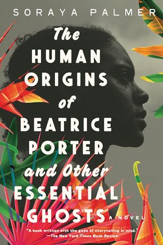 The Human Origins of Beatrice Porter and Other Essential Ghosts A Novel [Paperback]