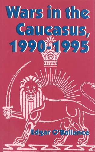Wars in the Caucasus, 1990-1995 [Hardcover]