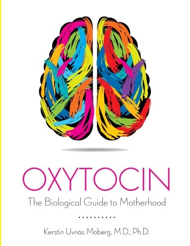 Oxytocin The Biological Guide To Motherhood [Paperback]