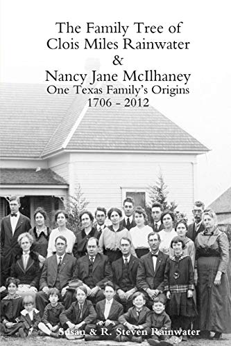 Family Tree of Clois Miles Rainwater and Nancy Jane Mcilhaney [Paperback]