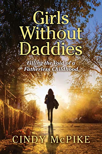 Girls Without Daddies Filling The Void Of A Fatherless Childhood [Paperback]