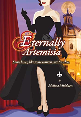 Eternally Artemisia  Some Loves, Like Some Women, Are Timeless [Hardcover]