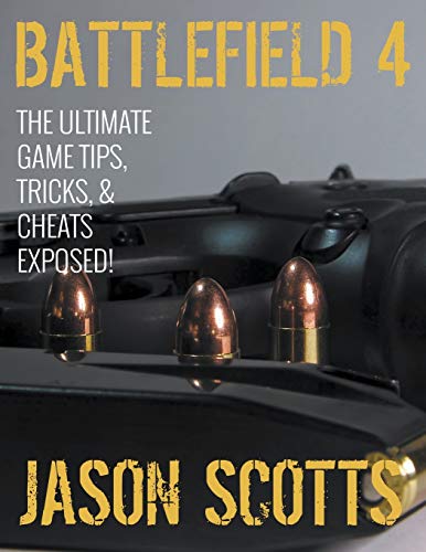 Battlefield 4 The Ultimate Game Tips, Tricks, & Cheats Exposed [Paperback]