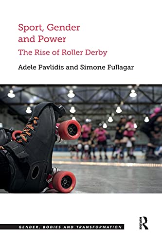 Sport, Gender and Power The Rise of Roller Derby [Paperback]