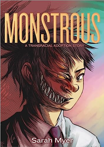 Monstrous A Transracial Adoption Story [Paperback]
