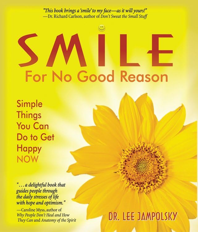 Smile For No Good Reason Simple Things You Can Do To Get Happy Now [Paperback]
