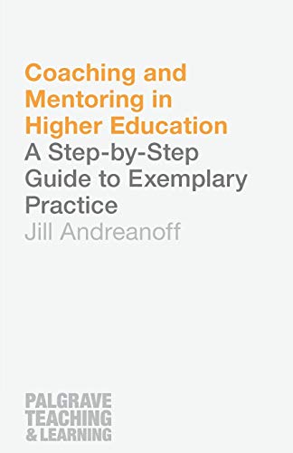 Coaching and Mentoring in Higher Education A Step-by-Step Guide to Exemplary Pr [Paperback]