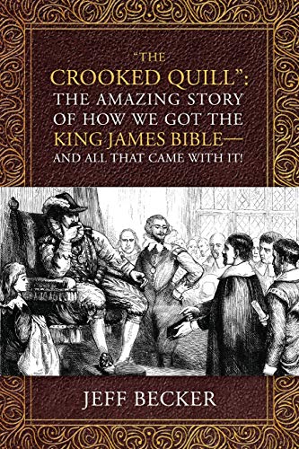 Crooked Quill  The Amazing Story of How We Got the King James Bible-And All Tha [Paperback]