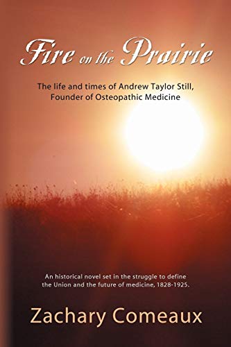 Fire On The Prairie The Life And Times Of Andrew Taylor Still, Founder Of Osteo [Paperback]