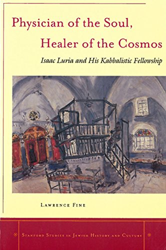 Physician of the Soul, Healer of the Cosmos Isaac Luria and his Kabbalistic Fel [Hardcover]