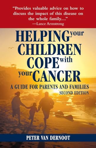 Helping Your Children Cope with Your Cancer (Second Edition) A Guide for Parent [Paperback]