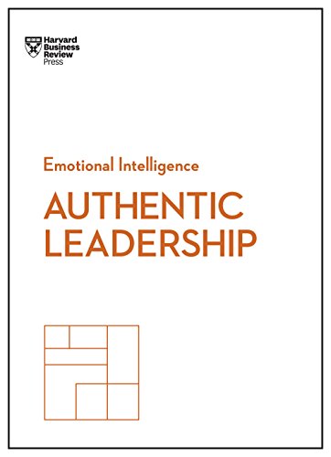 Authentic Leadership (HBR Emotional Intelligence Series) [Paperback]
