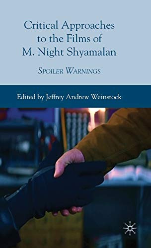 Critical Approaches to the Films of M. Night Shyamalan: Spoiler Warnings [Hardcover]