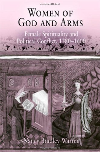 Women Of God And Arms Female Spirituality And Political Conflict, 1380-1600 [Hardcover]