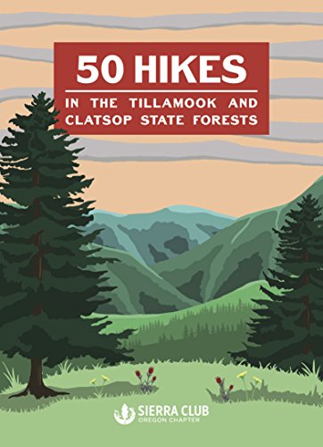 50 Hikes in the Tillamook and Clatsop State Forests [Paperback]