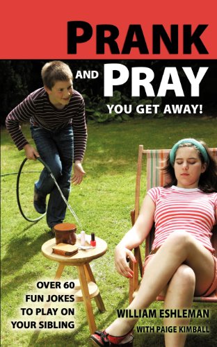 Prank And Pray You Get Away Over 60 Fun Jokes To Play On Your Sibling [Paperback]