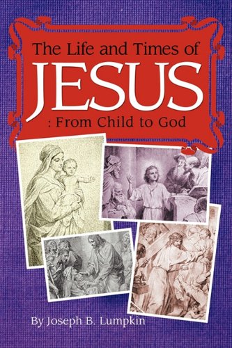 The Life And Times Of Jesus From Child To God Including The Infancy Gospels [Paperback]