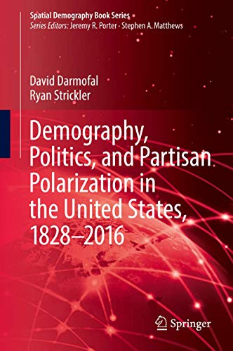 Demography, Politics, and Partisan Polarization in the United States, 18282016 [Hardcover]