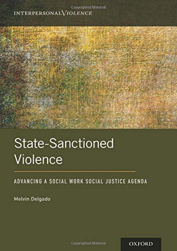State-Sanctioned Violence: Advancing a Social Work Social Justice Agenda [Hardcover]