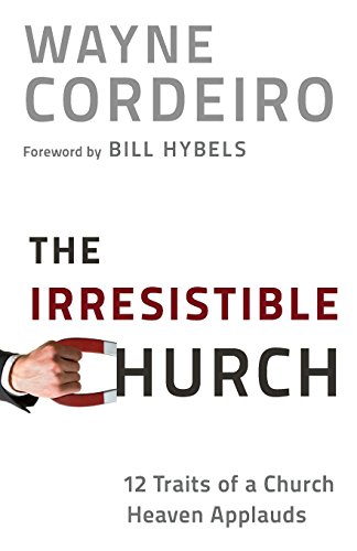 Irresistible Church, The 12 Traits Of A Church Heaven Applauds [Paperback]