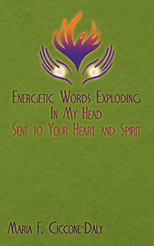 Energetic Words Exploding In My Head Sent To Your Heart And Spirit [Paperback]