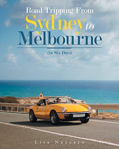 Road Tripping from Sydney to Melbourne  (in Six Days) [Paperback]