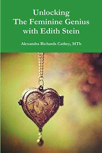 Unlocking the Feminine Genius with Edith Stein [Paperback]