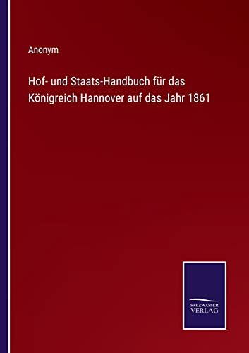 Hof- Und Staats-Handbuch Fur Das Koenigreich Hannover Auf Das Jahr 1861