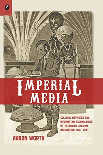 Imperial Media Colonial Networks and Information Technologies in the British Li [Paperback]