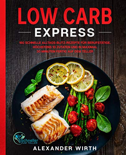 Low Carb Express  180 Schnelle Alltags-Blitz-Rezepte Fr Berufsttige. Hchsten [Paperback]