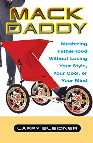 Mack Daddy Mastering Fatherhood without Losing Your Style, Your Cool, or Your M [Paperback]