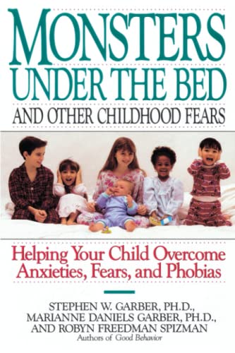 Monsters Under the Bed and Other Childhood Fears Helping Your Child Overcome An [Paperback]