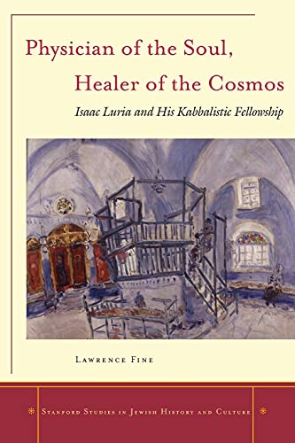 Physician of the Soul, Healer of the Cosmos Isaac Luria and his Kabbalistic Fel [Paperback]