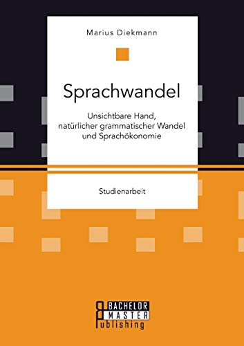 Sprachwandel Unsichtbare Hand, Natrlicher Grammatischer Wandel Und Sprachkono [Paperback]
