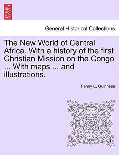 The New World Of Central Africa. With A History Of The First Christian Mission O [Paperback]