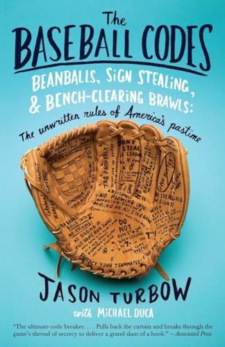 The Baseball Codes: Beanballs, Sign Stealing, and Bench-Clearing Brawls: The Unw [Paperback]