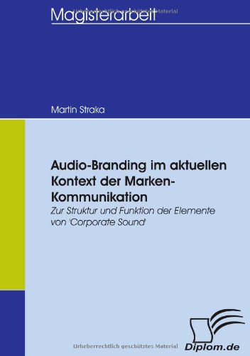 Audio-Branding Im Aktuellen Kontext der Marken-Kommunikation [Paperback]