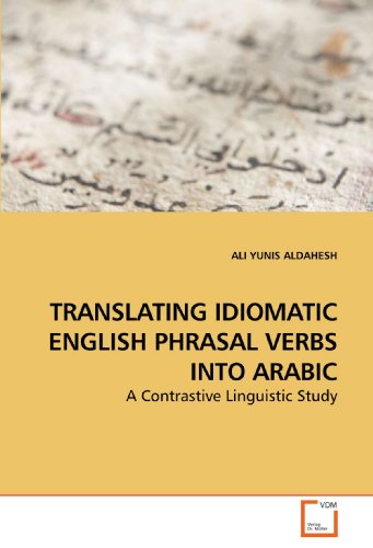Translating Idiomatic English Phrasal Verbs into Arabic [Paperback]