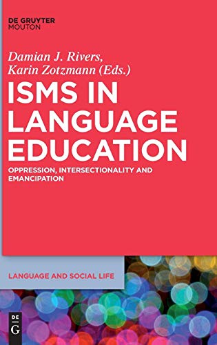 Isms in Language Education  Oppression, Intersectionality and Emancipation [Hardcover]